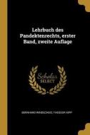 Lehrbuch Des Pandektenrechts, Erster Band, Zweite Auflage di Bernhard Windscheid, Theodor Kipp edito da WENTWORTH PR