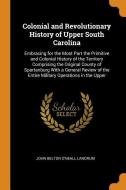 Colonial And Revolutionary History Of Upper South Carolina di John Belton O'Neall Landrum edito da Franklin Classics Trade Press