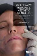 Regenerative Medicine In Aesthetic Treatments di Aamer Khan edito da Taylor & Francis Ltd
