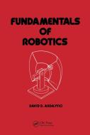 Fundamentals Of Robotics di David Ardayfio edito da Taylor & Francis Ltd