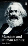 Marxism and Human Nature di Professor Sean Sayers edito da Taylor & Francis Ltd