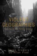 Violent Geographies edito da Taylor & Francis Ltd
