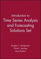 Introduction To Time Series Analysis And Forecasting Solutions Set di Douglas C. Montgomery, Cheryl L. Jennings, Murat Kulahci edito da John Wiley And Sons Ltd