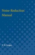 Noise-Reduction Manual di P. H. Geiger edito da UNIV OF MICHIGAN PR