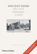 Ancient Rome On 5 Denarii A Day: Guide To Sightseeing, Shopping E di Philip Matyszak edito da Thames & Hudson Ltd
