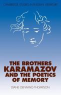 The Brothers Karamazov and the Poetics of Memory di Diane Oenning Thompson edito da Cambridge University Press