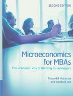 Microeconomics For Mbas di Richard B. McKenzie, Dwight R. Lee edito da Cambridge University Press