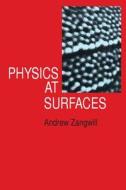 Physics At Surfaces di Andrew Zangwill edito da Cambridge University Press