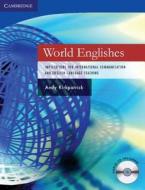 World Englishes: Implications for International Communication and English Language Teaching [With CD (Audio)] di Andy Kirkpatrick edito da Cambridge University Press