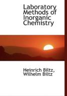Laboratory Methods of Inorganic Chemistry di Wilhelm Biltz Biltz edito da BiblioLife