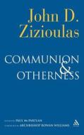 Communion and Otherness: Further Studies in Personhood and the Church di John Zizioulas, Jean Zizioulas, Rowan Williams edito da CONTINNUUM 3PL