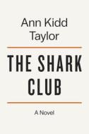 The Shark Club di Ann Kidd Taylor edito da VIKING HARDCOVER