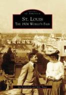 St. Louis: The 1904 World's Fair di Joe Sonderman, Mike Truax edito da ARCADIA PUB (SC)