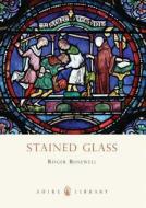 Stained Glass di Roger Rosewell edito da Bloomsbury Publishing PLC