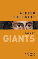 Alfred the Great: pocket GIANTS di Barbara Yorke edito da The History Press Ltd