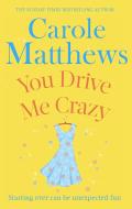You Drive Me Crazy di Carole Matthews edito da Little, Brown Book Group