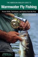 American Angler Guide to Warmwater Fly Fishing di Nathan Perkinson edito da Rowman & Littlefield