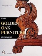The Best of Golden Oak Furniture di Nancy Schiffer edito da Schiffer Publishing Ltd