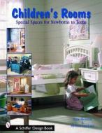 Children's Rooms: Special Spaces for Newborns to Teens di Tina Skinner, Melissa Cardona edito da Schiffer Publishing Ltd