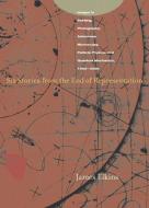 Six Stories from the End of Representation: Images in Painting, Photography, Astronomy, Microscopy, Particle Physics, an di James Elkins edito da STANFORD UNIV PR