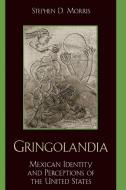 Gringolandia di Stephen D. Morris edito da Rowman & Littlefield Publishers
