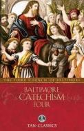 Baltimore Catechism Four di The Third Council of Baltimore edito da TAN Books