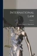 International Law; Volume 1 di Lassa Francis L. Oppenheim edito da LEGARE STREET PR
