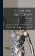 A New Law-dictionary: Containing, the Interpretation and Definition of Words and Terms Used in the Law: and Also the Whole Law, and the Prac di Giles Jacob edito da LEGARE STREET PR