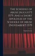 The Schoole of Abuse [August?] 1579. And a Short Apologie of the Schoole of Abuse [November?] 1579 di Stephen Gosson edito da LEGARE STREET PR