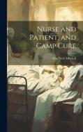Nurse and Patient, and Camp Cure di Silas Weir Mitchell edito da LEGARE STREET PR