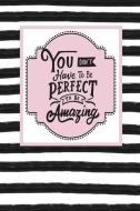 You Don't Have to Be Perfect to Be Amazing: Dot Grid Bullet Planner for Busy Moms. Turn Your Chaos Into Calm. Black and  di My Calm From Chaos edito da INDEPENDENTLY PUBLISHED
