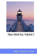 New America, Volume I di William Hepworth Dixon edito da Bibliolife