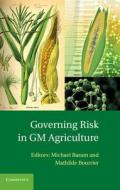 Governing Risk in GM Agriculture di Michael Baram edito da Cambridge University Press