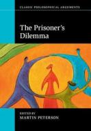 The Prisoner's Dilemma di Martin Peterson edito da Cambridge University Press