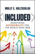 Included: Redefining Accessibility for the World Wide Web di Molly E. Holzschlag edito da WILEY