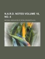 N.A.R.D. Notes Volume 18, No. 4 di National Association of Druggists edito da Rarebooksclub.com