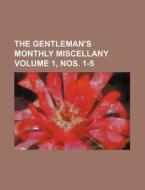 The Gentleman's Monthly Miscellany Volume 1, Nos. 1-5 di Books Group edito da Rarebooksclub.com