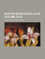 Boston Museum Bulletin Volume 16-20 di Boston Museum Of Fine Arts edito da Rarebooksclub.com