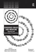 Gendered Drugs and Medicine di Professor Teresa Ortiz-Gomez, Dr. Maria Jesus Santesmases edito da Taylor & Francis Ltd