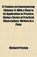 A Treatise On Conveyancing Volume 1 ; W di Richard Preston edito da General Books