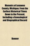 Memoirs Of Lenawee County, Michigan, Fro di William Bonner edito da General Books