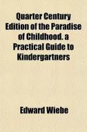 Quarter Century Edition Of The Paradise di Edward Wieb edito da General Books