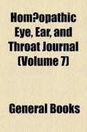 Hom Opathic Eye, Ear, And Throat Journal di General Books edito da General Books