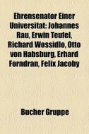Johannes Rau, Erwin Teufel, Richard Wossidlo, Otto Von Habsburg, Erhard Forndran, Felix Jacoby di Quelle Wikipedia edito da General Books Llc
