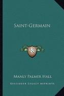 Saint-Germain di Manly Palmer Hall edito da Kessinger Publishing