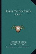 Notes on Scottish Song di Robert Burns edito da Kessinger Publishing