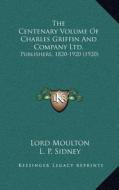 The Centenary Volume of Charles Griffin and Company Ltd.: Publishers, 1820-1920 (1920) di L. P. Sidney, Thomas Hannan edito da Kessinger Publishing