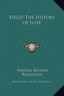 Eulis! the History of Love di Paschal Beverly Randolph edito da Kessinger Publishing