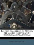 Las Antiquas Ferias De Medina Del Campo; di Cristobal Espejo edito da Nabu Press
