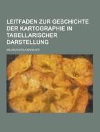 Leitfaden Zur Geschichte Der Kartographie In Tabellarischer Darstellung di Wilhelm Wolkenhauer edito da Theclassics.us